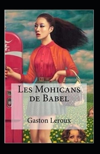 Cover for Gaston LeRoux · Les Mohicans de Babel Annote (Paperback Bog) (2021)