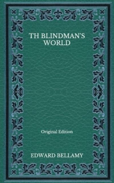 Cover for Edward Bellamy · Th Blindman's World - Original Edition (Paperback Book) (2020)