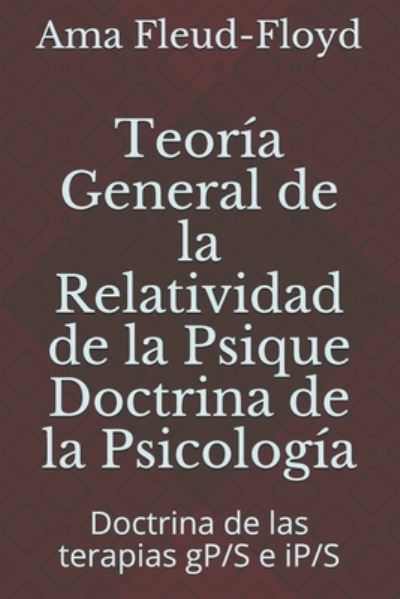 Cover for Ama Fleud-Floyd · Teoria General de la Relatividad de la Psique Doctrina de la Psicologia (Paperback Book) (2020)