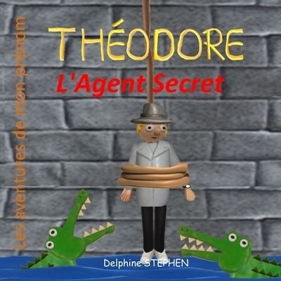 Theodore l'Agent Secret - Delphine Stephen - Bøger - Independently Published - 9798581770443 - 15. december 2020