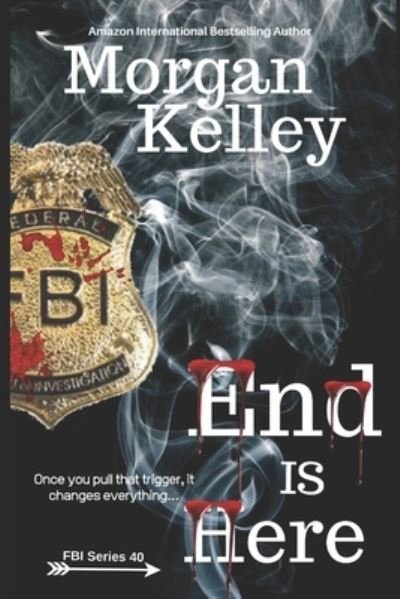 Cover for Morgan Kelley · End is Here (Paperback Book) (2021)