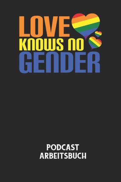 Cover for Podcast Planer · LOVE KNOWS NO GENDER - Podcast Arbeitsbuch (Taschenbuch) (2020)