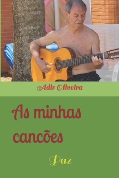 Cover for Adir Borges Oliveira a · As minhas cancoes: Paz (Paperback Book) (2020)