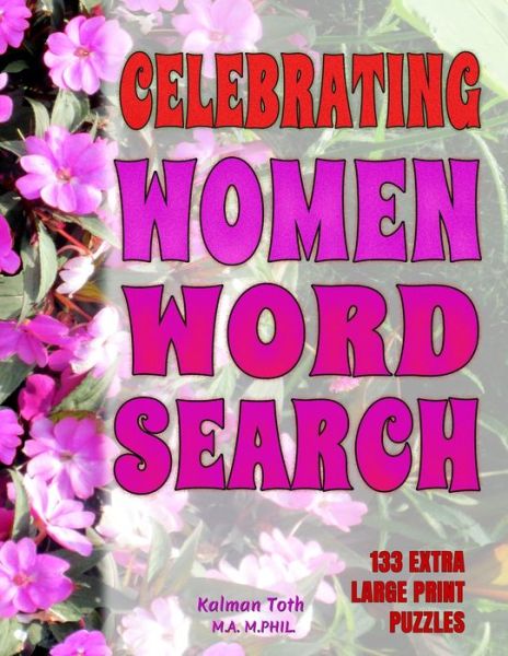 Celebrating Women Word Search - Kalman Toth M a M Phil - Boeken - Independently Published - 9798648538443 - 25 mei 2020