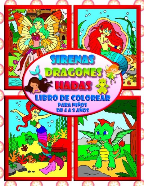 Cover for Camila Castillo · Sirenas Dragones Hadas - Libro de colorear para ninos de 4 a 8 anos (Paperback Book) (2020)