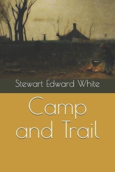 Cover for Stewart Edward White · Camp and Trail (Pocketbok) (2021)