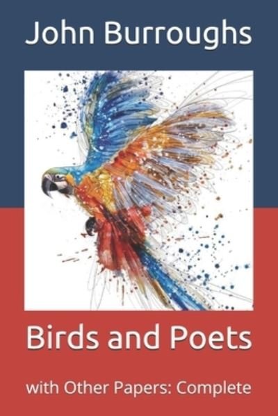 Cover for John Burroughs · Birds and Poets: with Other Papers: Complete (Paperback Book) (2021)