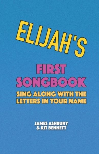 Cover for Kit Bennett · Elijah's First Songbook: Sing Along with the Letters in Your Name (Pocketbok) (2021)