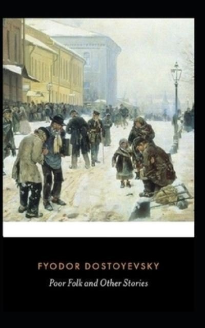 Poor Folk Illustrated - Fyodor Dostoevsky - Bücher - Independently Published - 9798740511443 - 19. April 2021
