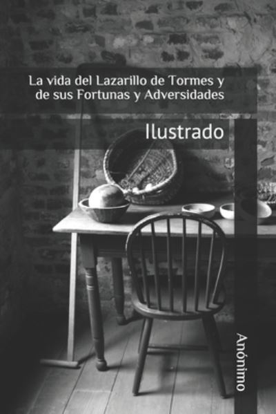 Cover for Anonimo · La vida del Lazarillo de Tormes y de sus Fortunas y Adversidades: Ilustrado (Pocketbok) (2021)