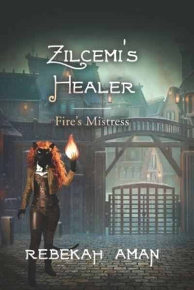 Cover for Rebekah Aman · Zilcemi's Healer Fire's Mistress - Keepers of the Essence (Paperback Book) (2022)