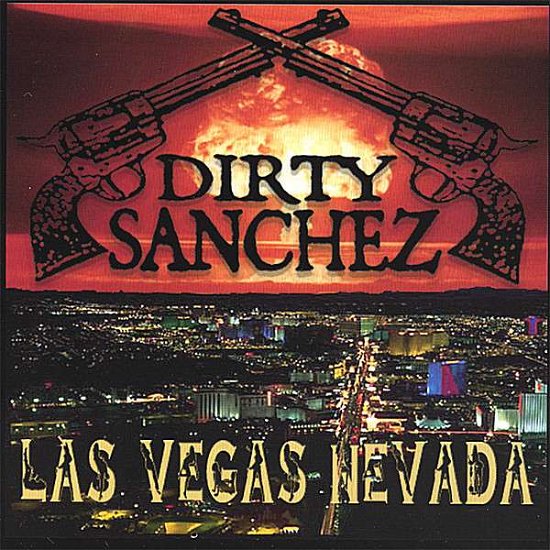 Cover for Dirty Sanchez · Las Vegas Nevada (CD) (2007)