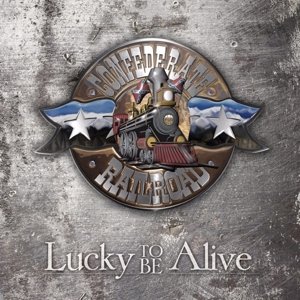 Cover for Confederate Railroad · Lucky to Be Alive (CD) (2016)