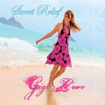 Cover for Gigi Love · Sweet Relief (CD) (2012)