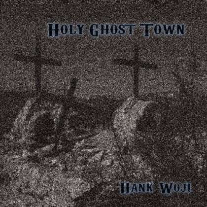 Cover for Hank Woji · Holy Ghost Town (CD) (2013)