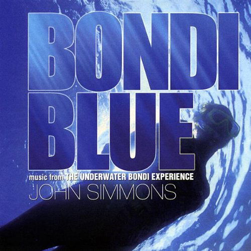 Bondi Blue (Music from the Underwater Bondi Experi - John Simmons - Music - CD Baby - 0884502032444 - February 17, 2009