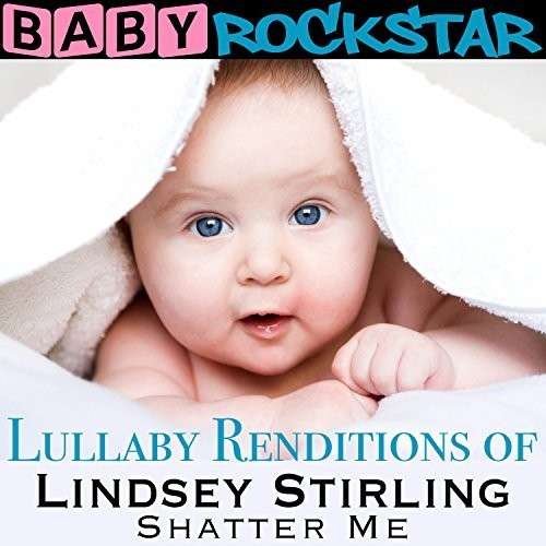 Cover for Baby Rockstar · Lullaby Renditions of Lindsey Stirling: Shatter Me (CD) (2014)