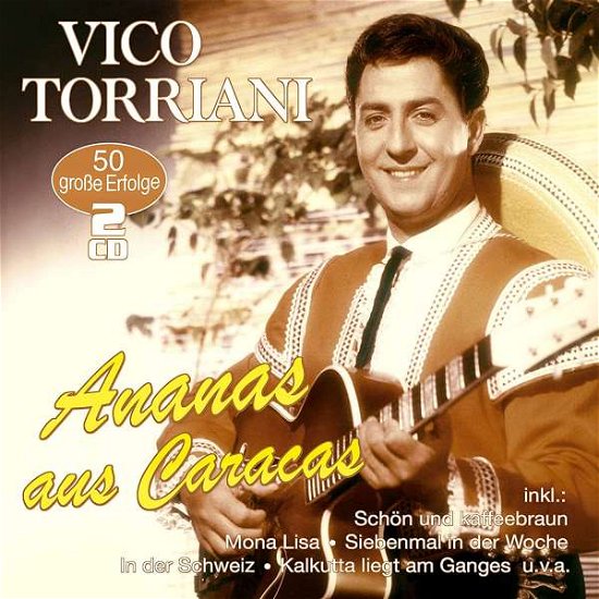 Cover for Vico Torriani · Ananas Aus Caracas-50 Grosse Erfolge (CD) (2020)