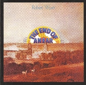 Cover for Robert Wyatt · The End of an Ear (CD) [Remastered edition] (2018)