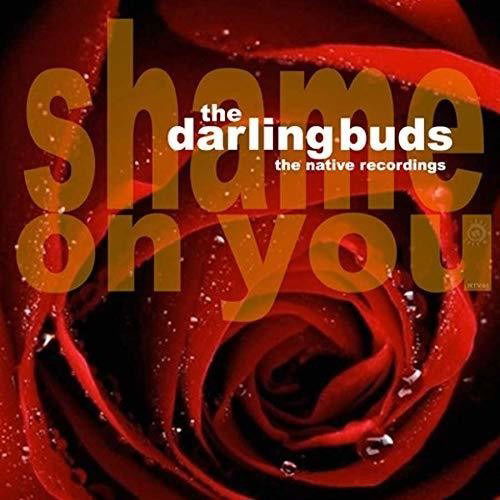 Cover for Darling Buds · Shame On You - The Native Years (CD) (2018)