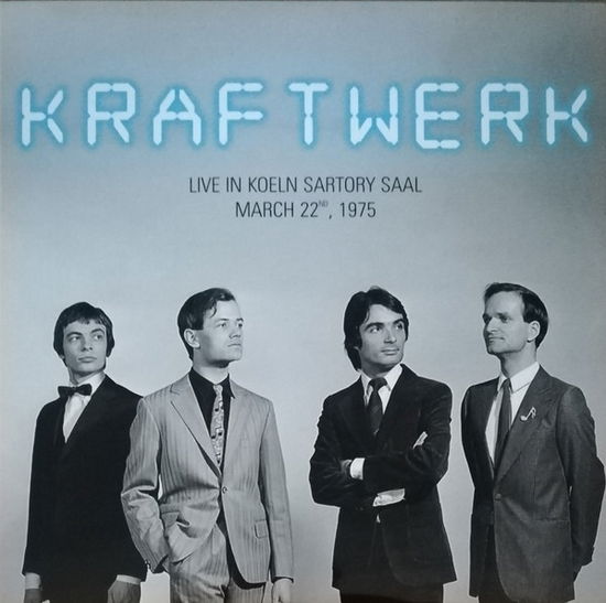 Live in Koeln Sartory Saal 22 March 1975 - Kraftwerk - Musikk - RADIO LOOP LOOP - 5060672886444 - 25. desember 2020