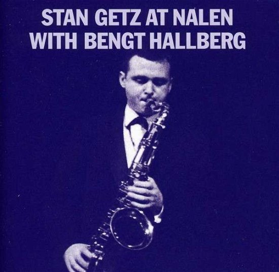 Cover for Getz, Stan/ Bengt Hallber · Stan Getz at Nalen with Bengt Hallberg (CD) (2015)