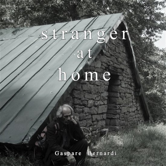 Cover for Gaspare Bernardi · Stranger at Home (CD) (2017)