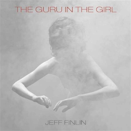 Jeff Finlin · Guru In The Girl (CD) [Digipak] (2022)