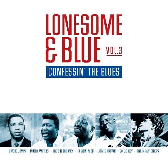 Various / Lonesome & Blue Vol3 - Confessin' The Blues - V/A - Música - VINYL PASSION - 8719039005444 - 3 de maio de 2019