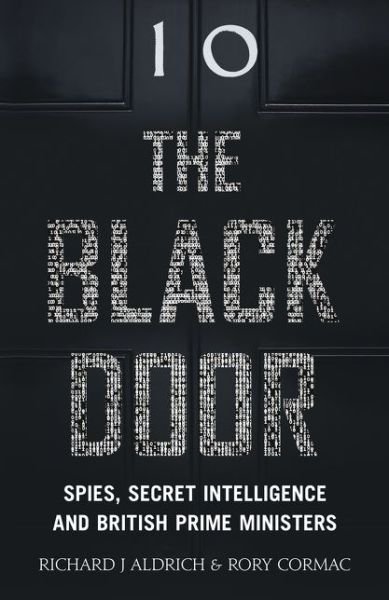 Cover for Richard Aldrich · The Black Door: Spies, Secret Intelligence and British Prime Ministers (Hardcover Book) (2016)