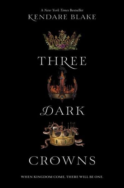Three Dark Crowns - Three Dark Crowns - Kendare Blake - Books - HarperCollins - 9780062385444 - April 3, 2018