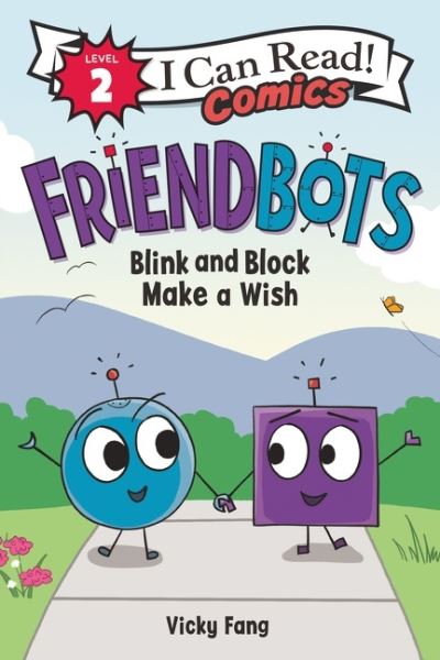 Cover for Vicky Fang · Friendbots: Blink and Block Make a Wish - I Can Read Comics Level 2 (Paperback Book) (2021)