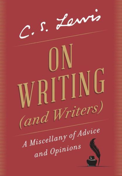 Cover for C. S. Lewis · On Writing (and Writers): A Miscellany of Advice and Opinions (Innbunden bok) (2022)