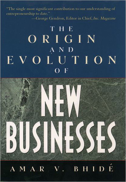 The Origins and Evolution of New Businesses - Bhide, Amar (, Schmidheiny Professor at the Fletcher School of Law and Diplomacy, Tufts University) - Boeken - Oxford University Press Inc - 9780195131444 - 16 december 1999