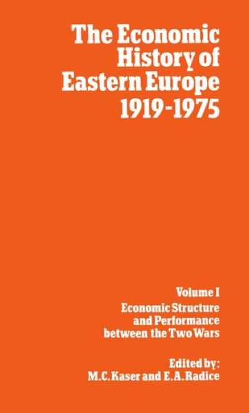 Cover for Kaser · The Economic History of Eastern Europe 1919-75: I: Economic Structure and Performance between the Two Wars - Economic History of Eastern Europe (Hardcover Book) (1986)