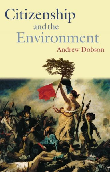 Cover for Dobson, Andrew (, Professor of Politics, Open University) · Citizenship and the Environment (Paperback Book) (2003)