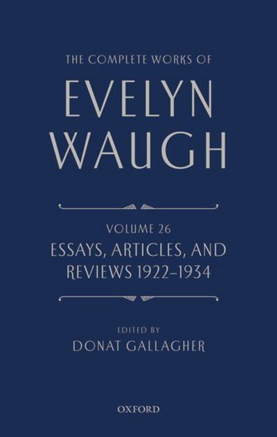 Cover for Evelyn Waugh · The Complete Works of Evelyn Waugh: Essays, Articles, and Reviews 1922-1934: Volume 26 - The Complete Works of Evelyn Waugh (Gebundenes Buch) (2018)