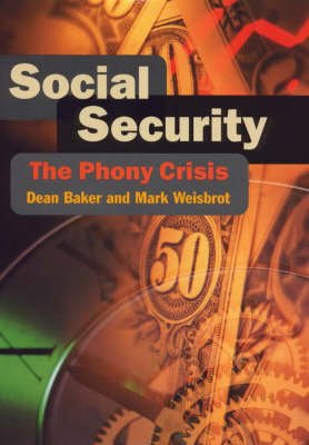 Cover for Dean Baker · Social Security: The Phony Crisis - Emersion: Emergent Village resources for communities of faith (Hardcover Book) (2000)