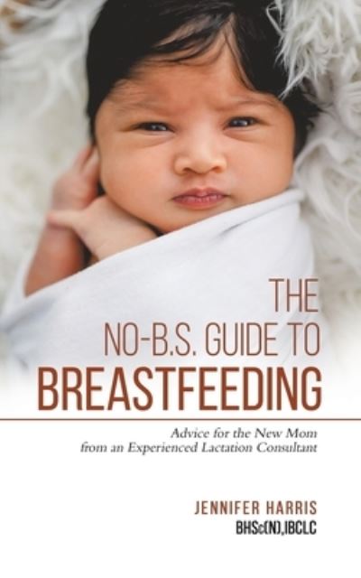 Cover for Jennifer Harris · The No-B.S. Guide to Breastfeeding (Paperback Book) (2021)