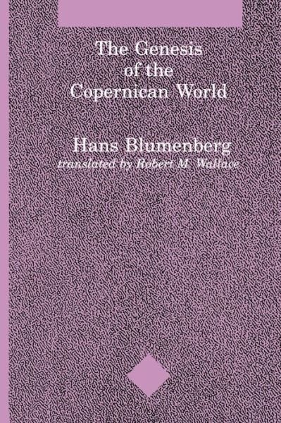 Cover for Hans Blumenberg · The Genesis of the Copernican World - Studies in Contemporary German Social Thought (Paperback Book) [New edition] (1989)