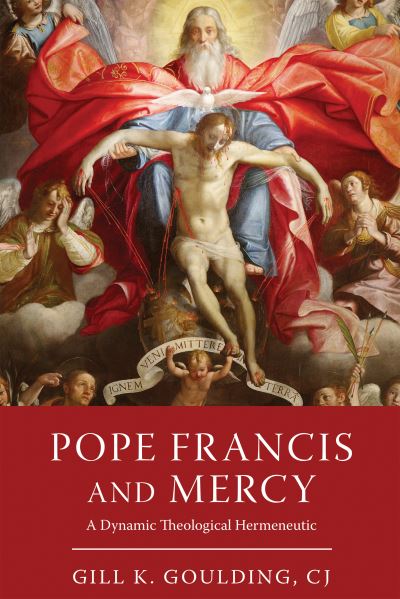 Cover for Goulding, CJ, Gill K. · Pope Francis and Mercy: A Dynamic Theological Hermeneutic (Hardcover Book) (2023)
