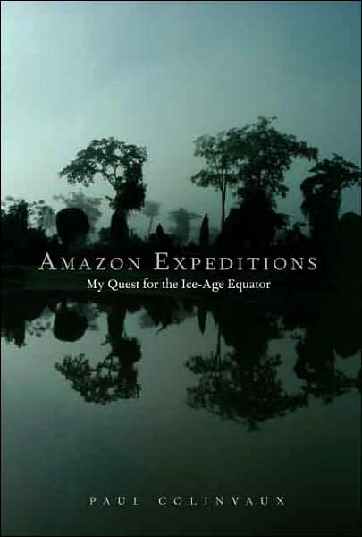 Cover for Paul Colinvaux · Amazon Expeditions: My Quest for the Ice-Age Equator (Hardcover Book) (2008)