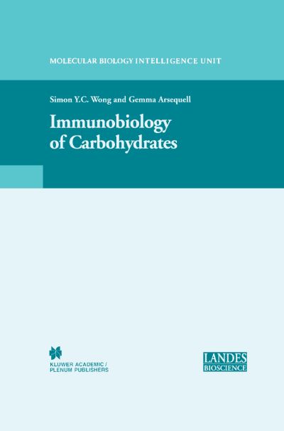 Cover for Simon Y C Wong · Immunobiology of Carbohydrates - Molecular Biology Intelligence Unit (Hardcover Book) [2003 edition] (2003)