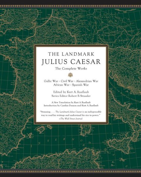 Cover for Kurt A. Raaflaub · The Landmark Julius Caesar: The Complete Works: Gallic War, Civil War, Alexandrian War, African War, and Spanish War (Paperback Bog) (2019)