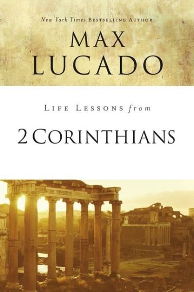 Life Lessons from 2 Corinthians: Remembering What Matters - Life Lessons - Max Lucado - Livres - HarperChristian Resources - 9780310086444 - 23 août 2018