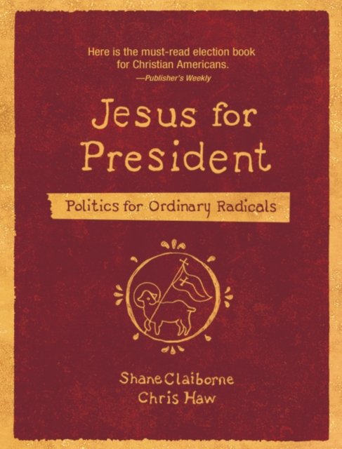 Jesus for President: Politics for Ordinary Radicals - Shane Claiborne - Libros - Zondervan - 9780310143444 - 24 de noviembre de 2022