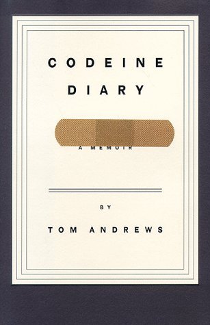 Cover for Tom Andrews · Codeine Diary : a Memoir (Hardcover Book) [1st edition] (1998)