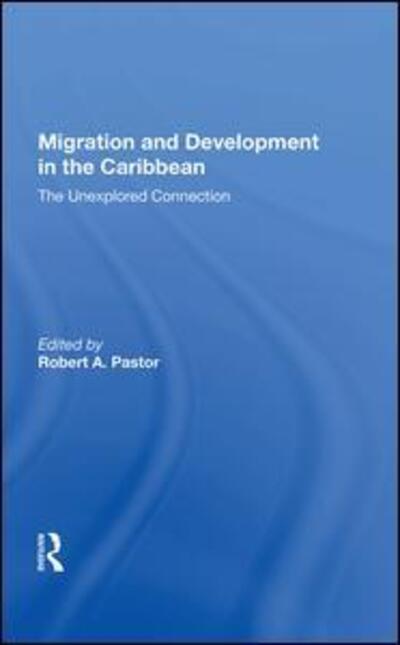 Cover for Robert Pastor · Migration And Development In The Caribbean: The Unexplored Connection (Gebundenes Buch) (2019)