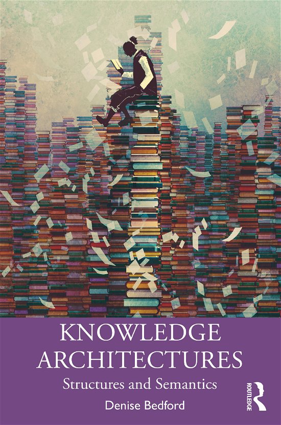 Cover for Bedford, Denise (Georgetown University, USA) · Knowledge Architectures: Structures and Semantics (Paperback Book) (2020)