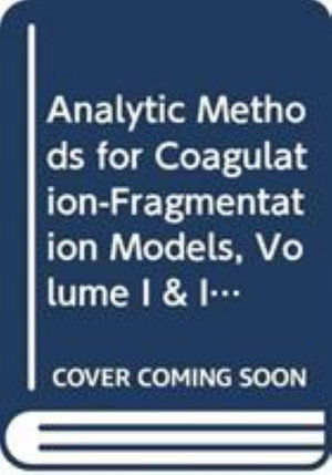 Cover for Jacek Banasiak · Analytic Methods for Coagulation-Fragmentation Models, Volume I &amp; II - Chapman &amp; Hall / CRC Monographs and Research Notes in Mathematics (Book) (2019)